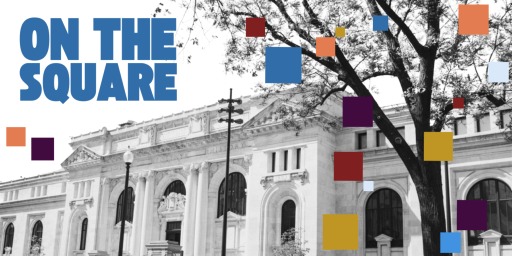 On the Square graphic, with colorful squares over a black and white image of the Carnegie Library